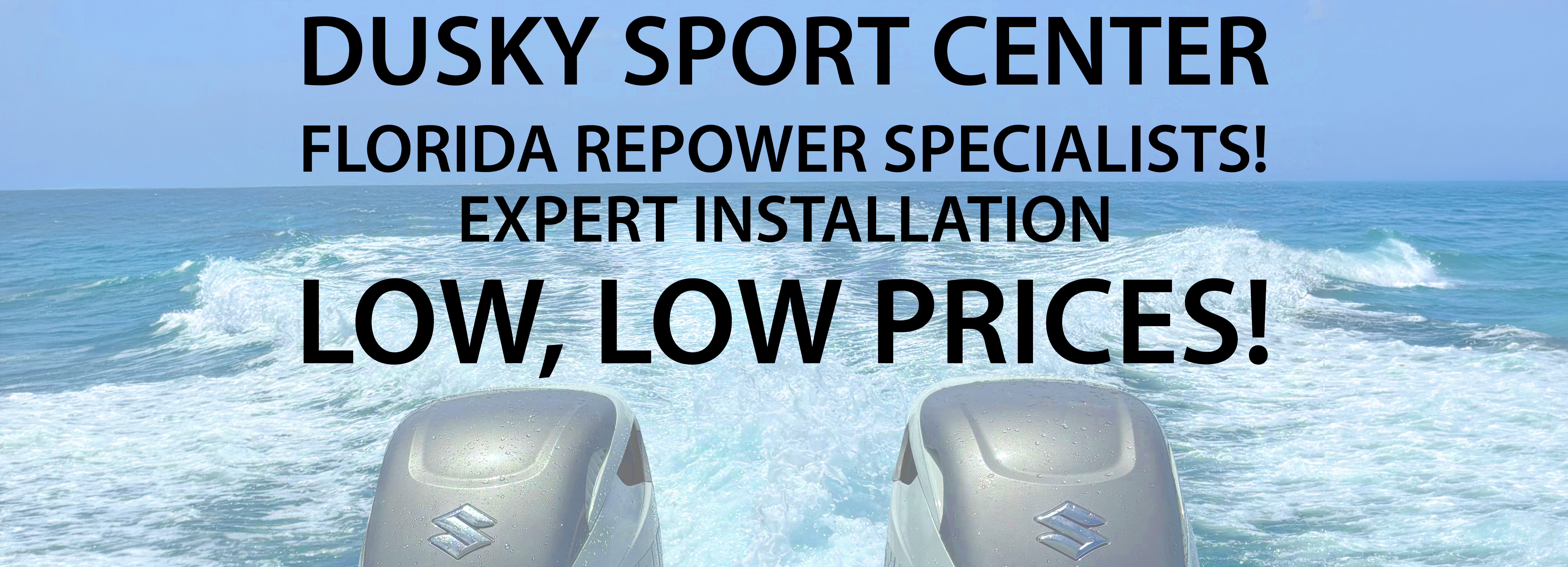Dusky Sport Center - Florida Repower Specialists! Expert Installation with low prices!
