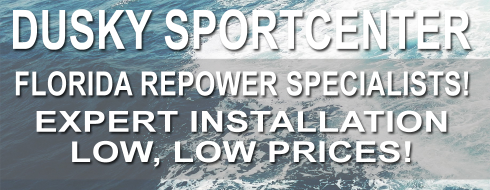 Dusky Sport Center - Florida Repower Specialists! Expert Installation with low prices!